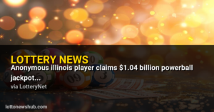 Anonymous Illinois player claims $1.04 billion Powerball jackpot from August 2026 drawing
