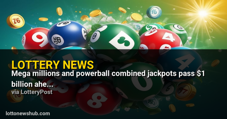 Mega Millions and Powerball combined jackpots pass $1 billion ahead of weekend draws