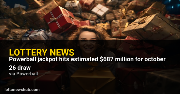 Powerball Jackpot Hits Estimated $687 Million for October 26 Draw